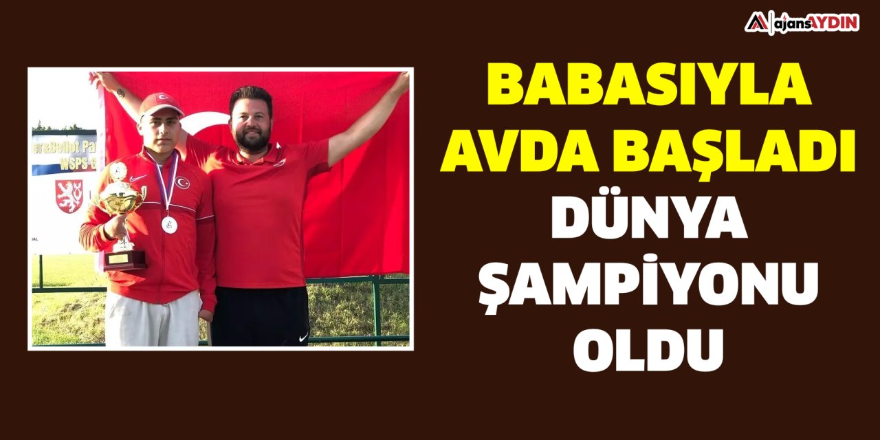 Babasıyla avda başladı, Dünya Şampiyonu oldu
