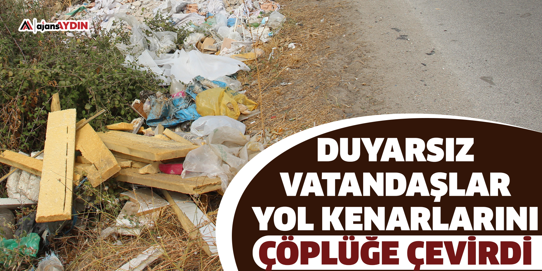 Duyarsız vatandaşlar yol kenarlarını çöplüğe çevirdi