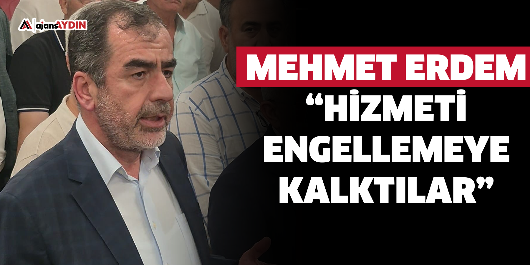 Erdem; “hizmeti engellemeye kalktılar”