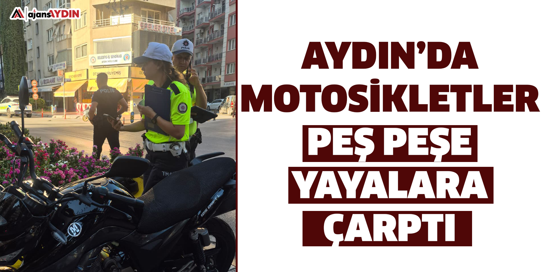 Aydın’da motosikletler peş peşe yayalara çarptı