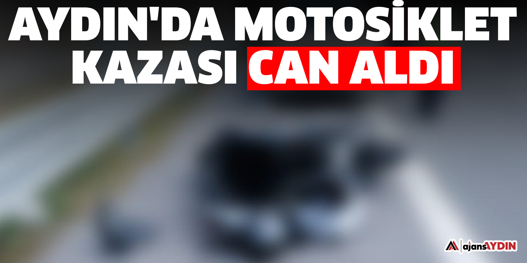 Aydın'da motosiklet kazası can aldı