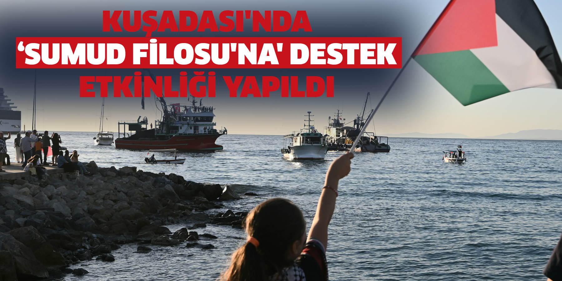 Kuşadası'nda ‘Sumud Filosu'na' destek etkinliği yapıldı