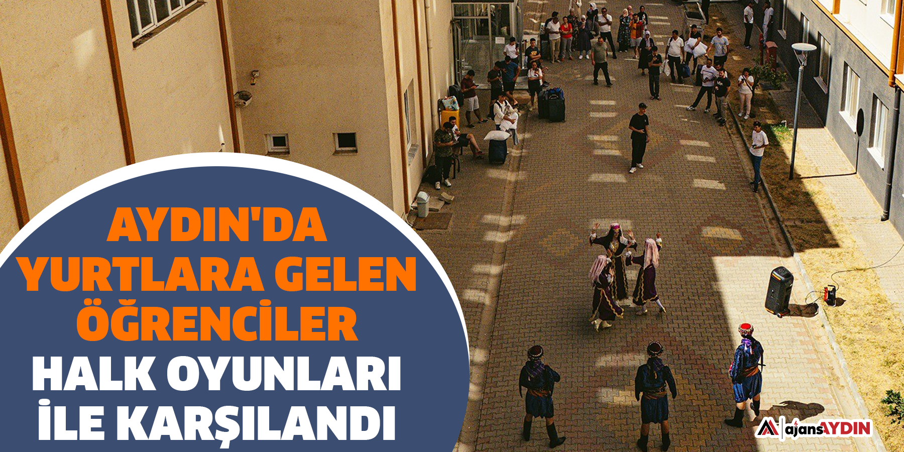 Aydın'da yurtlara gelen öğrenciler halk oyunları ile karşılandı