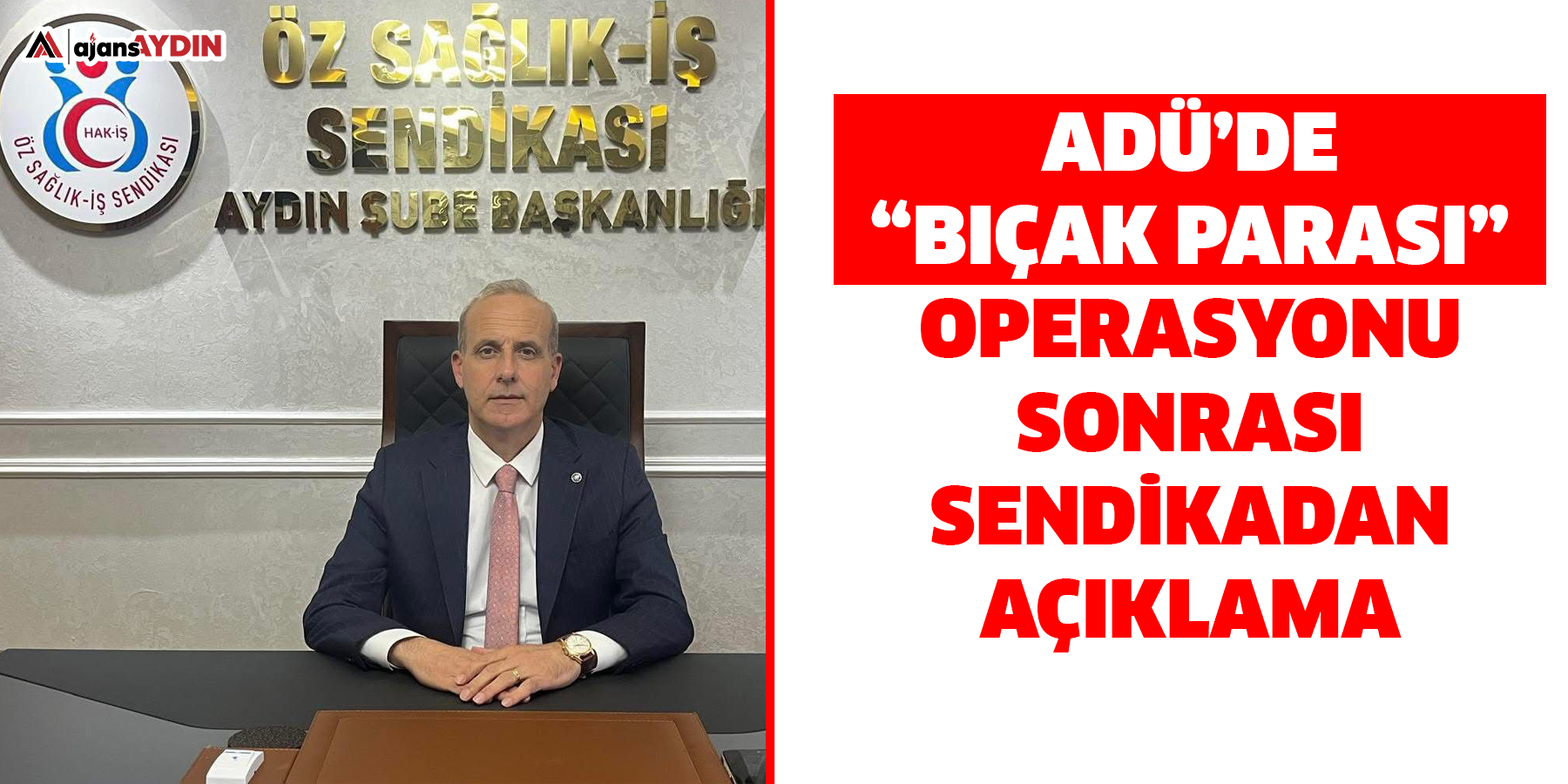 ADÜ’de “Bıçak Parası” Operasyonu Sonrası Sendikadan Açıklama