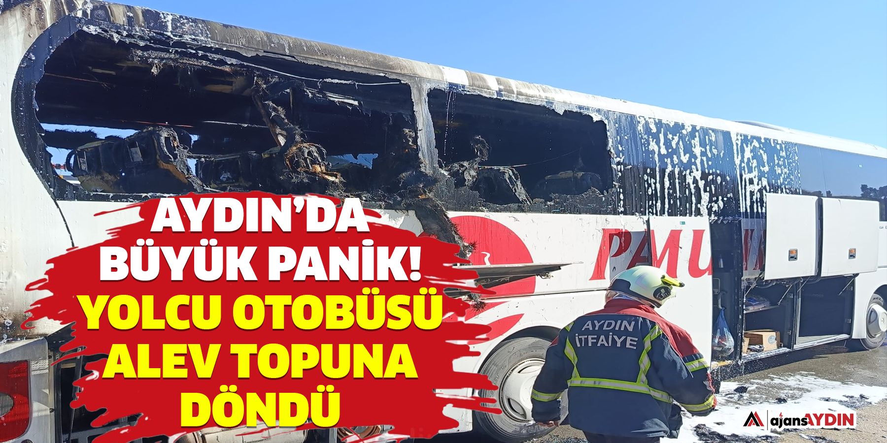 Aydın’da  büyük panik! Yolcu otobüsü alev topuna döndü