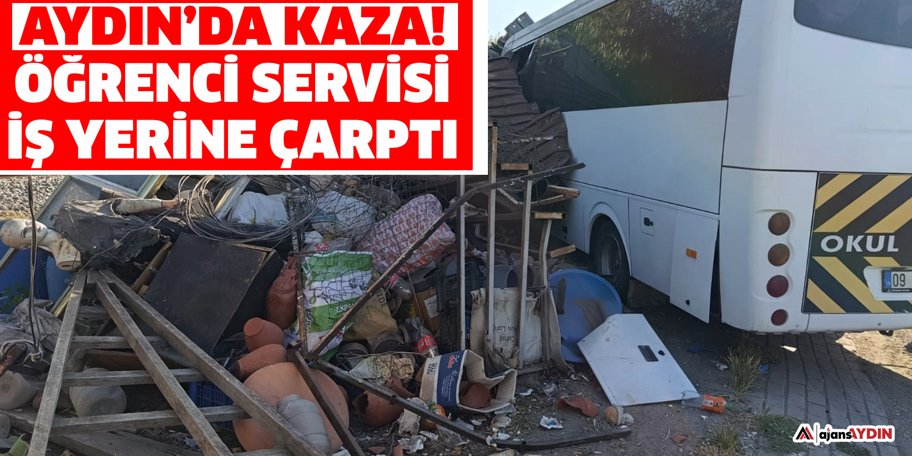 Aydın’da kaza!  Öğrenci servisi iş yerine çarptı
