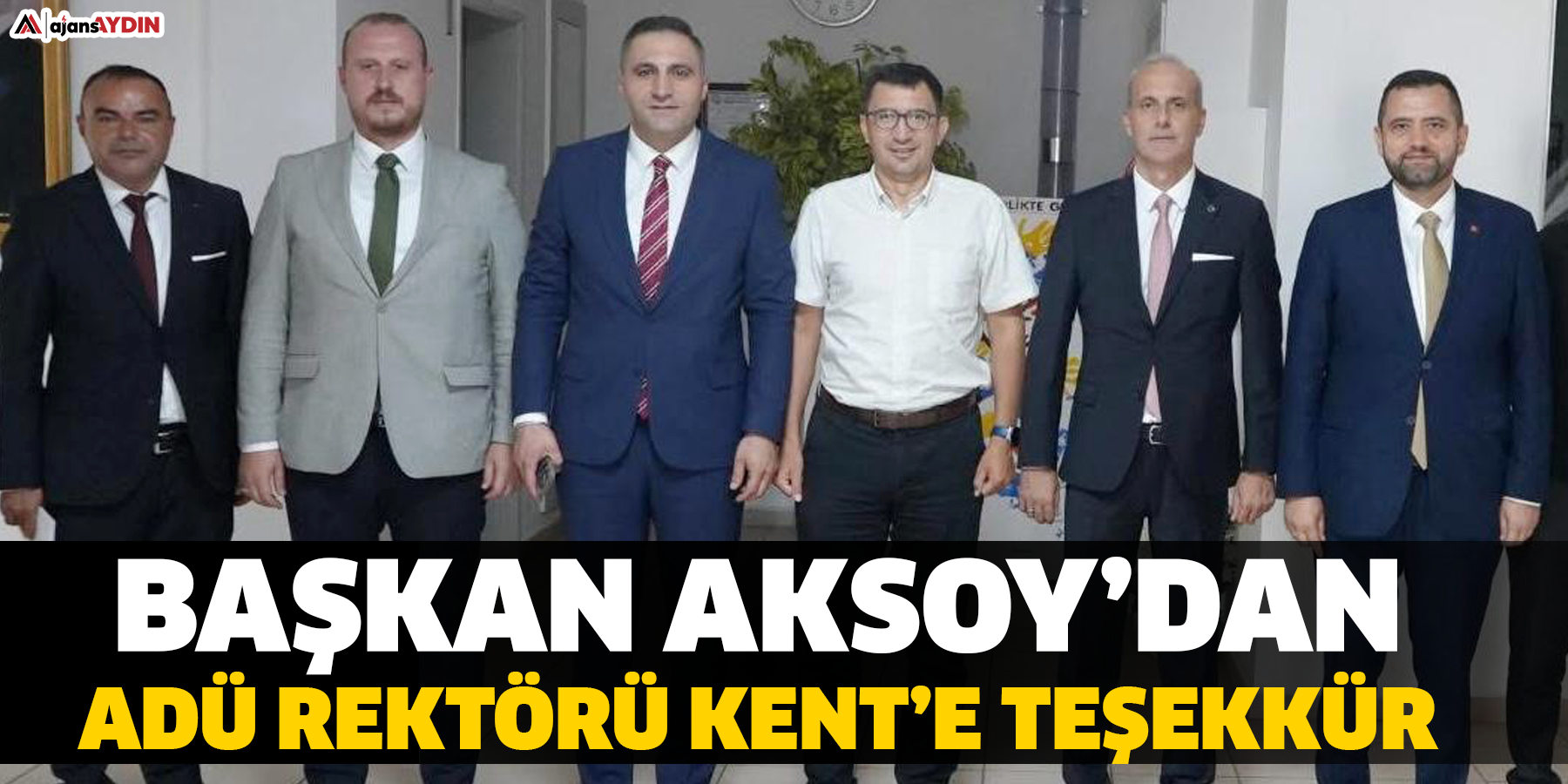 Başkan Aksoy’dan ADÜ Rektörü Kent’e Teşekkür