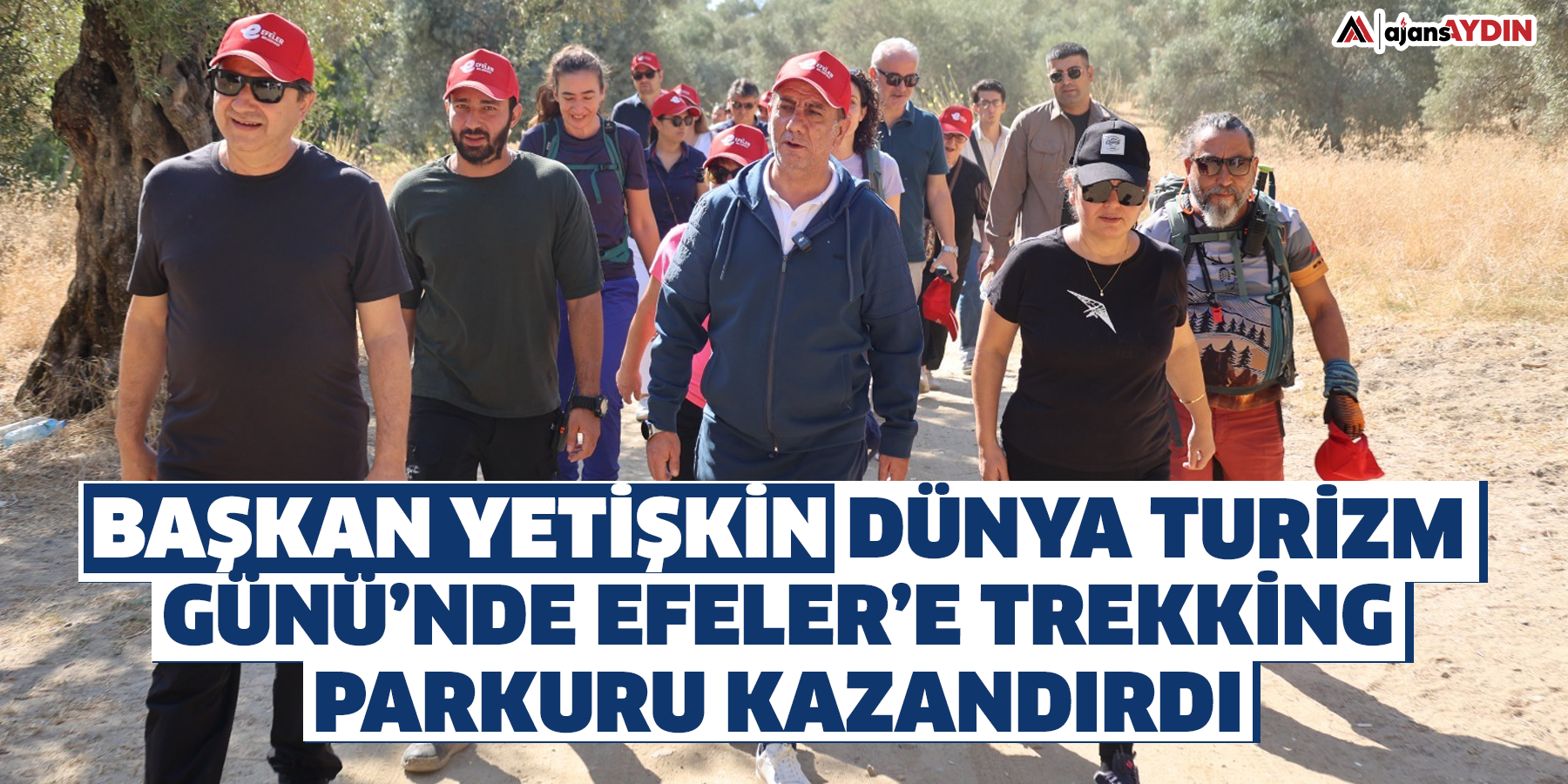 Başkan Yetişkin, Dünya Turizm Günü’nde Efeler’e Trekking Parkuru Kazandırdı