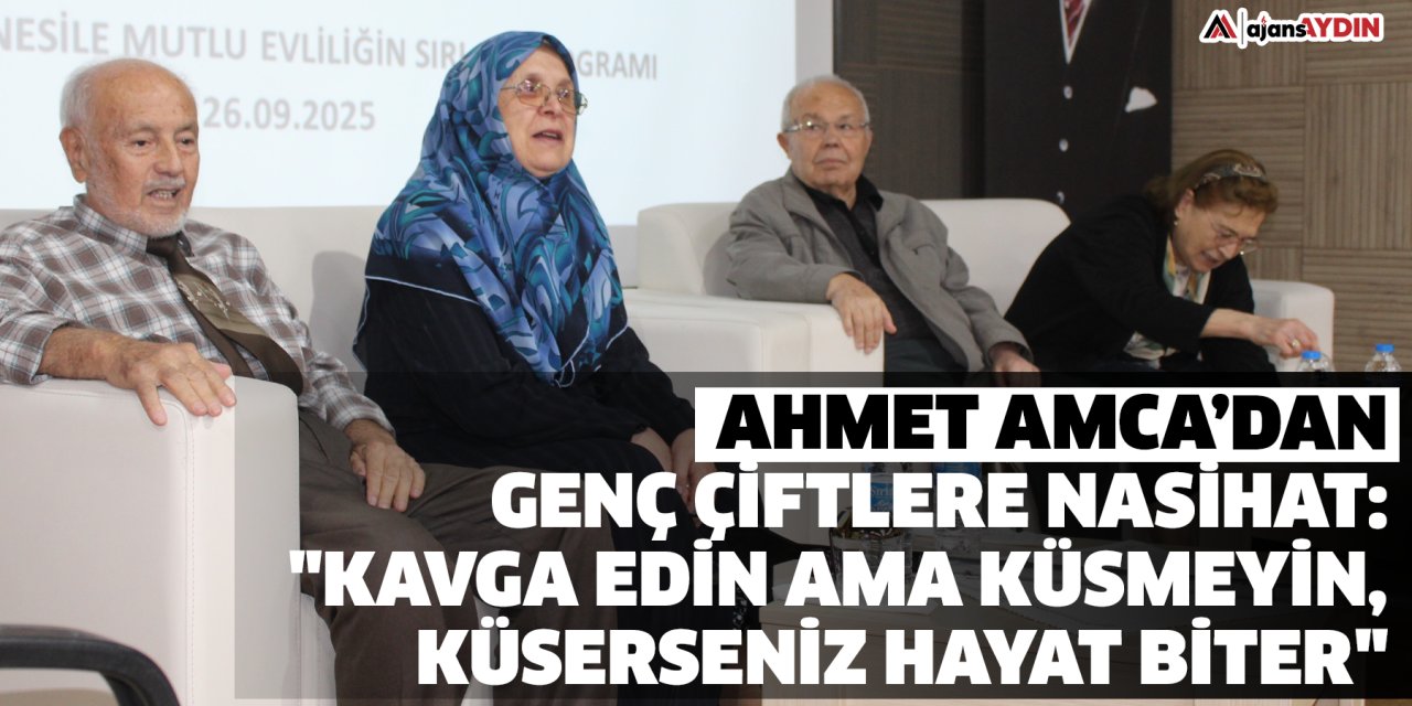 Ahmet Amca’dan genç çiftlere nasihat: "Kavga edin ama küsmeyin, küserseniz hayat biter"