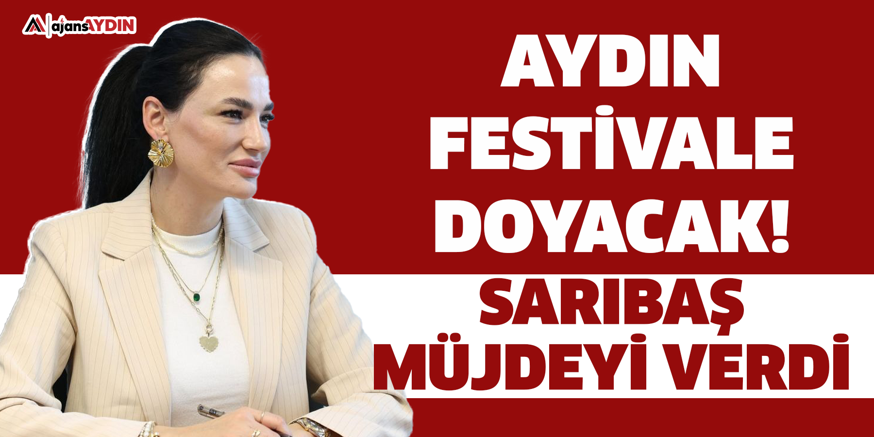 Aydın festivale doyacak!  Sarıbaş müjdeyi verdi