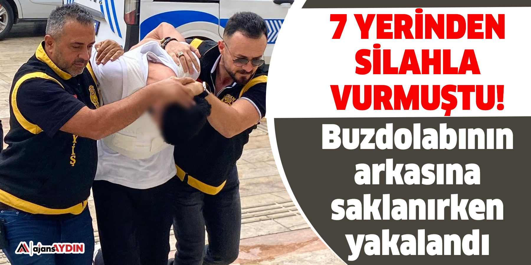 7 yerinden silahla vurmuştu!  Buzdolabının arkasına saklanırken yakalandı