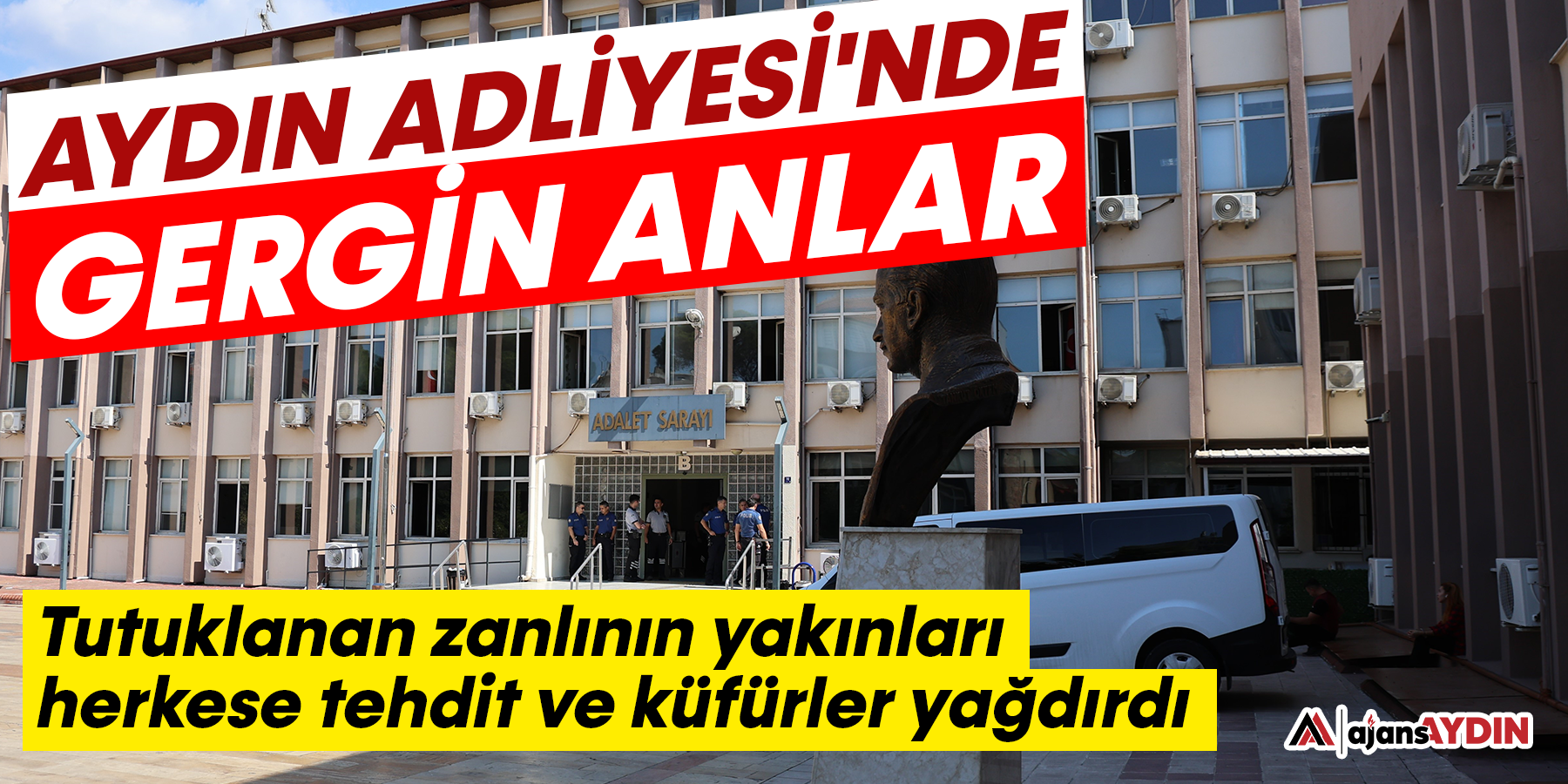 Aydın Adliyesi'nde gergin anlar