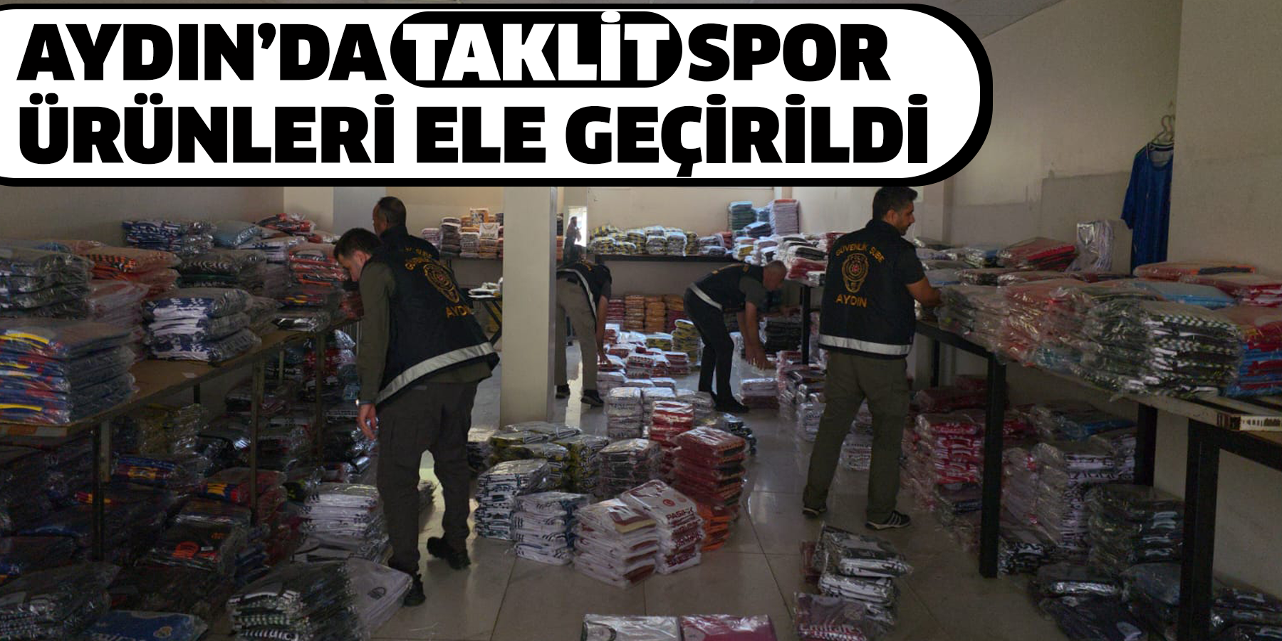 Aydın’da o dükkâna baskın!  Çakma spor ürünleri ele geçirild