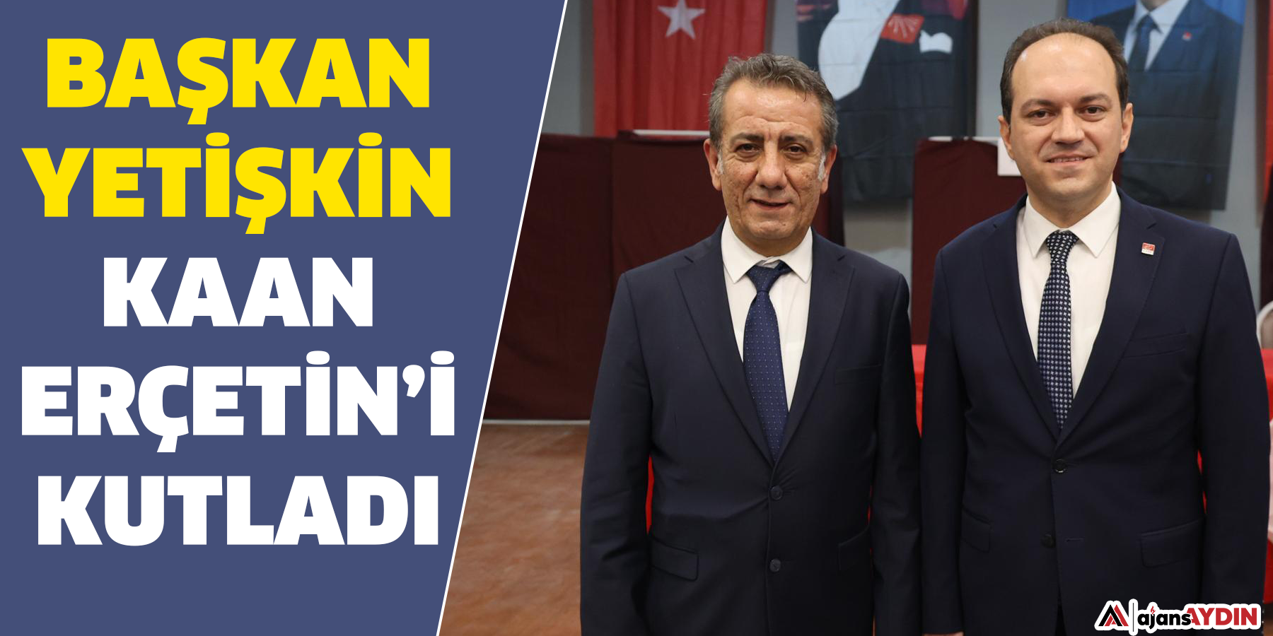 Başkan Yetişkin Kaan Erçetin’i Kutladı