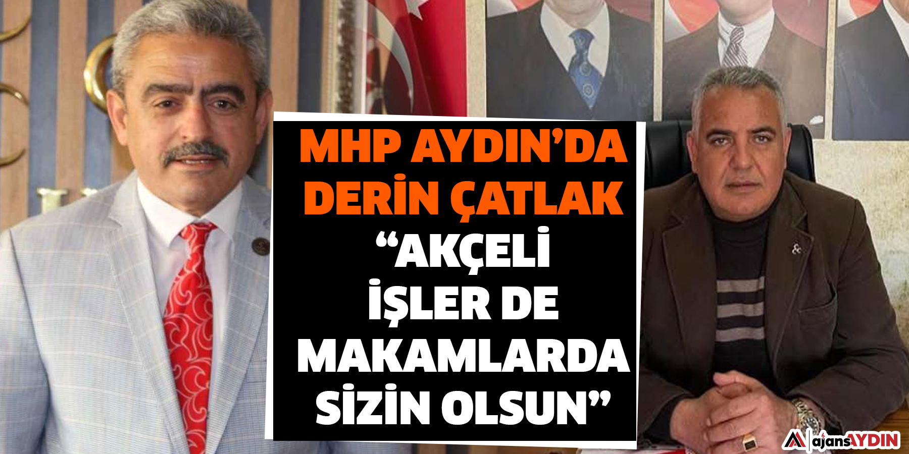 MHP Aydın’da derin çatlak  “Akçeli  işler de makamlarda sizin olsun”