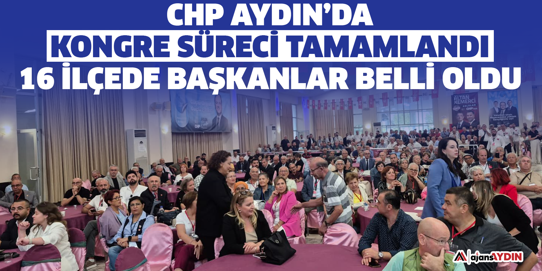 CHP Aydın’da kongre süreci tamamlandı: 16 ilçede başkanlar belli oldu