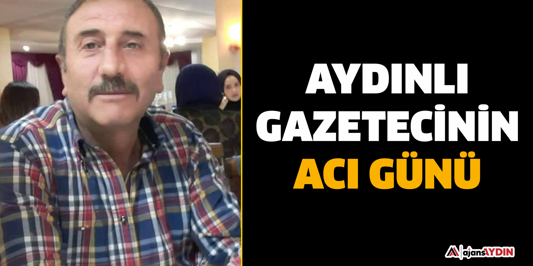 Aydınlı gazetecinin acı günü