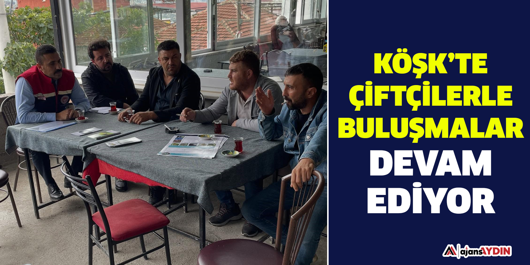 Köşk’te çiftçilerle buluşmalar devam ediyor