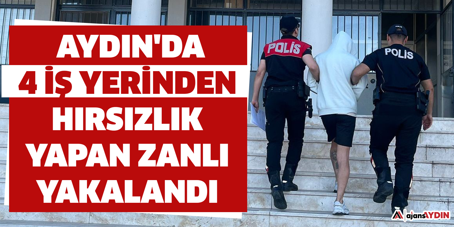 Aydın'da 4 iş yerinden hırsızlık yapan zanlı yakalandı