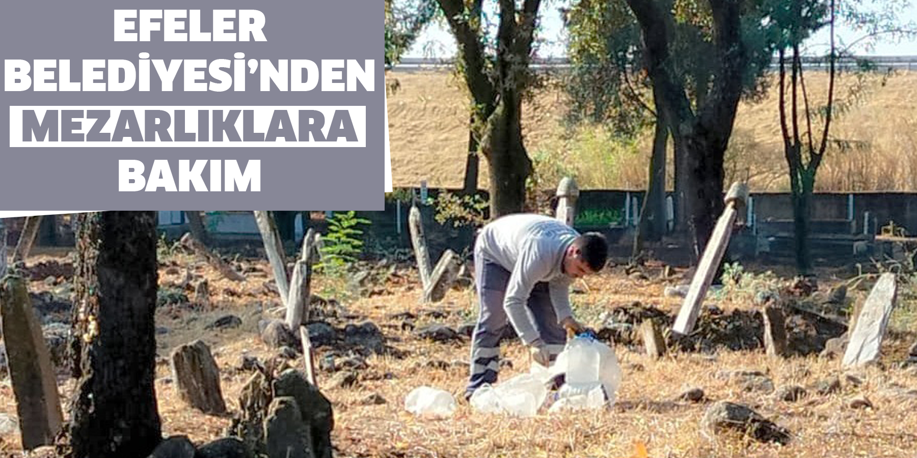 Efeler Belediyesi’nden Mezarlıklara Bakım