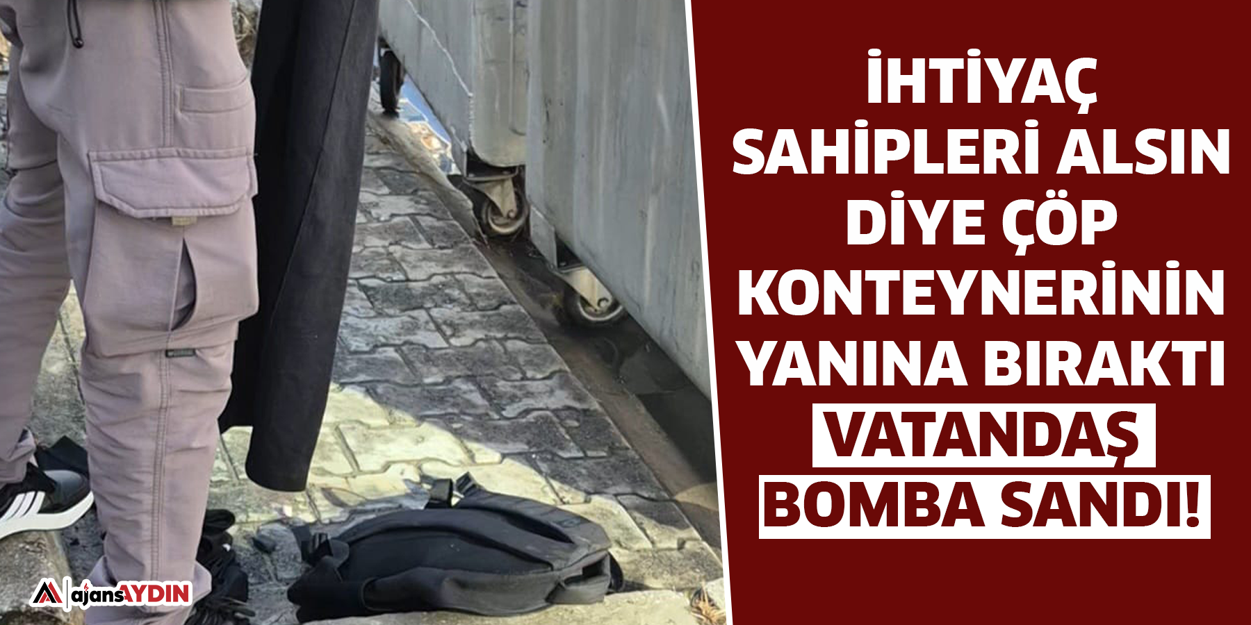 İhtiyaç sahipleri alsın diye çöp konteynerinin yanına bıraktı  Vatandaş bomba sandı