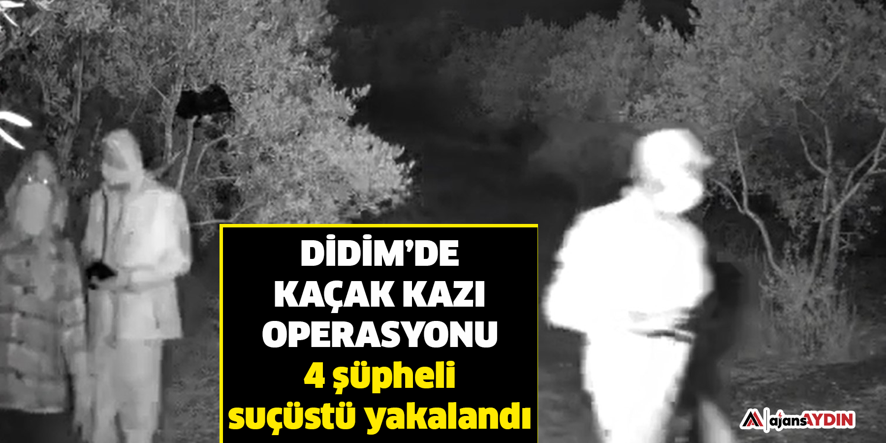 Didim’de kaçak kazı operasyonu: 4 şüpheli suçüstü yakalandı