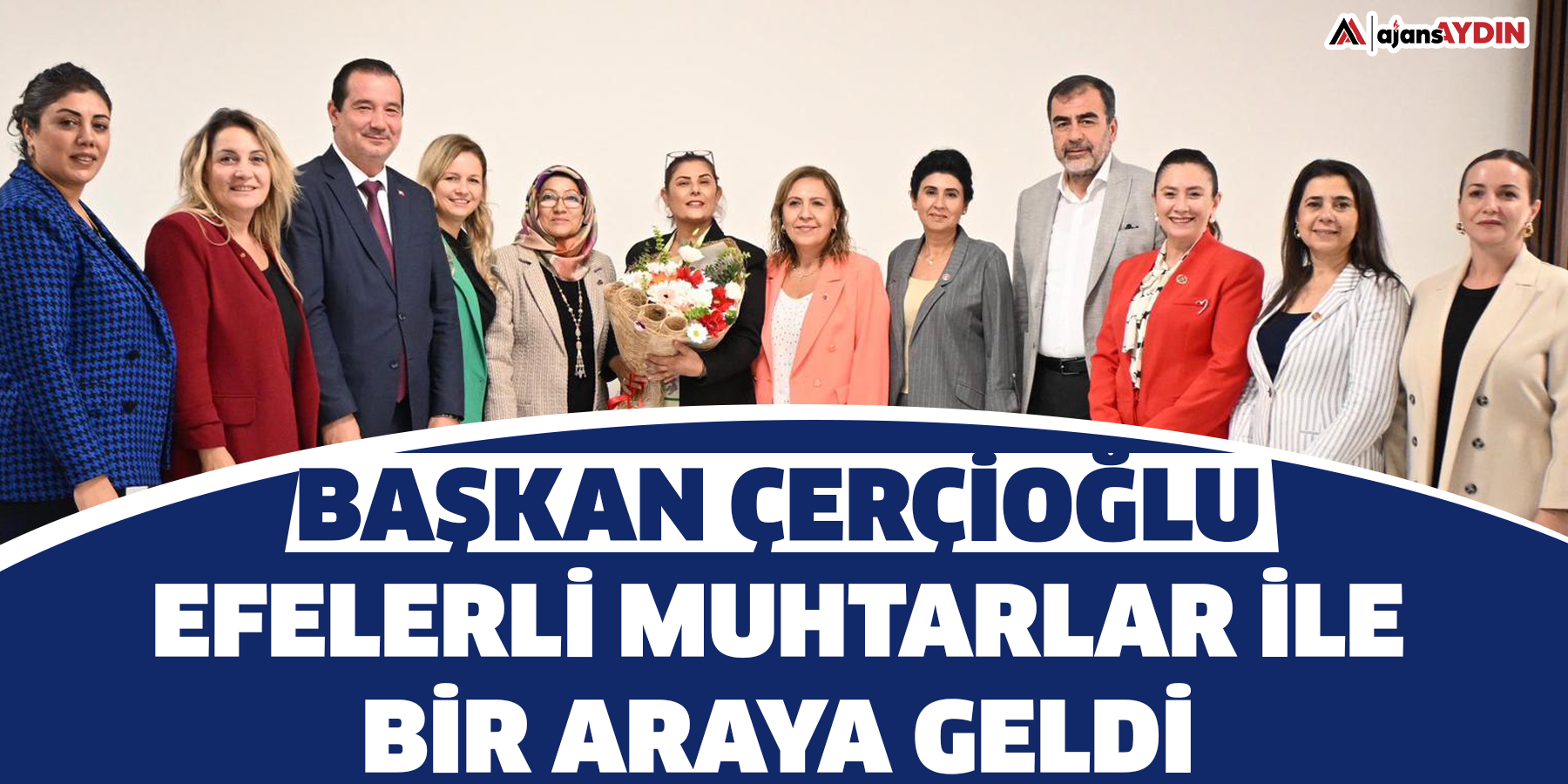 Başkan Çerçioğlu Efelerli Muhtarlar İle Bir Araya Geldi