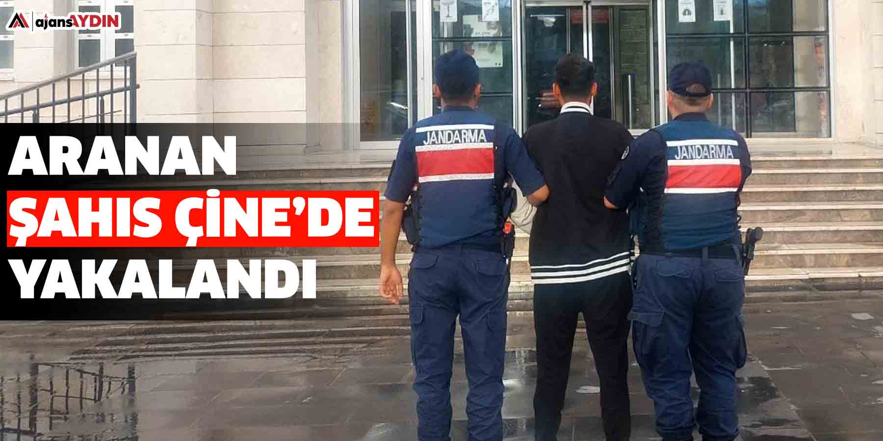 Aranan şahıs Çine’de yakalandı