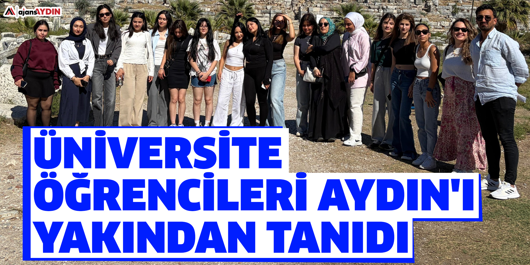 Üniversite öğrencileri Aydın'ı yakından tanıdı