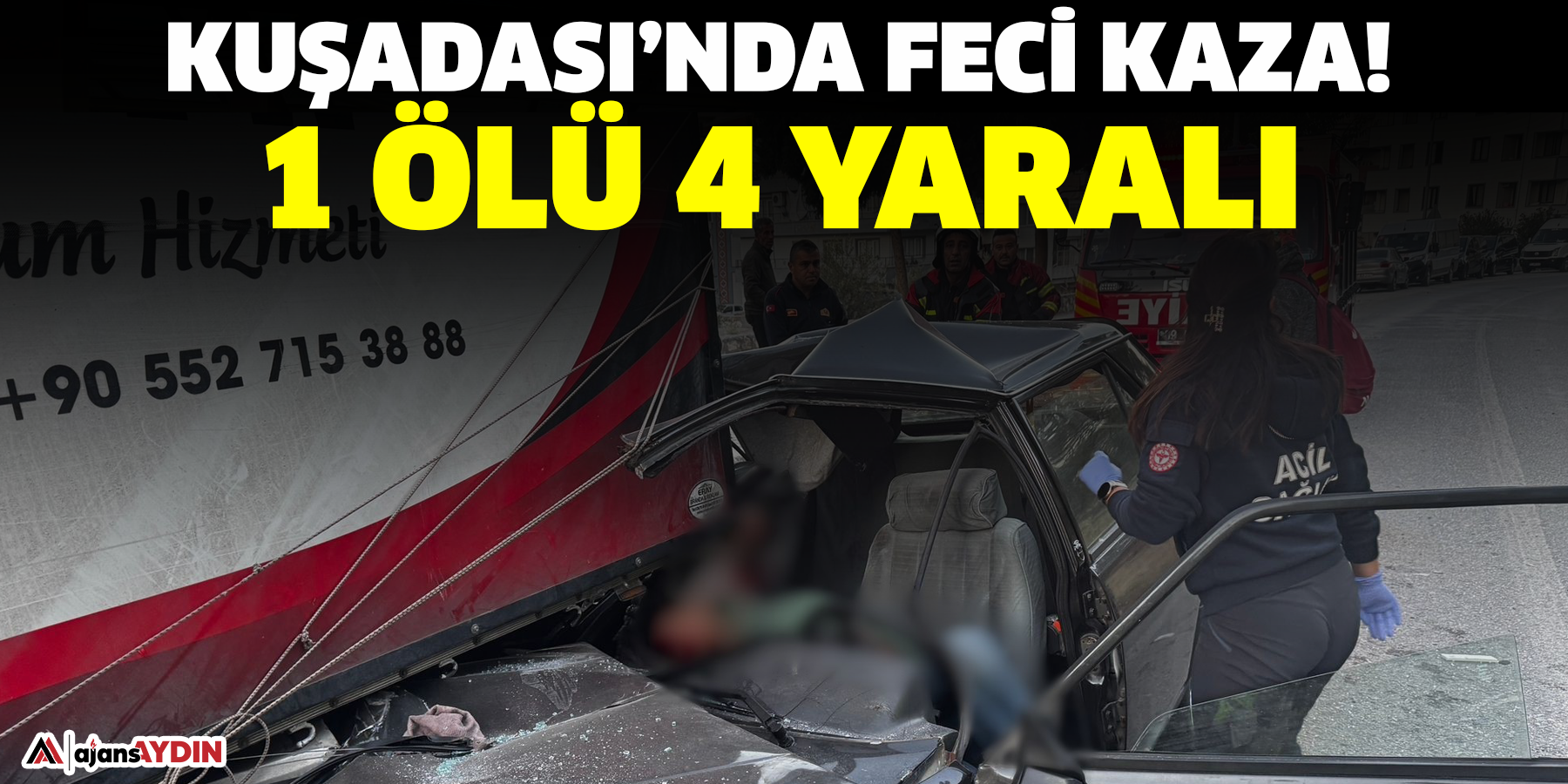 Kuşadası’nda feci kaza!  1 ölü 4 yaralı