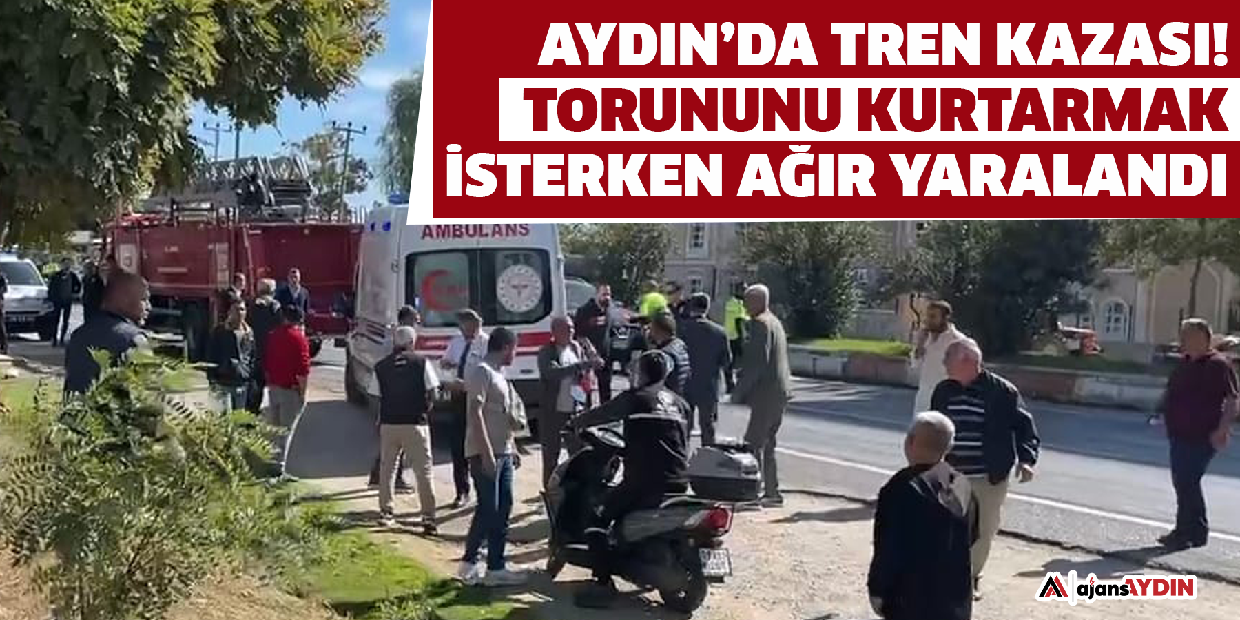 Aydın’da tren kazası!  Torununu kurtarmak isterken ağır yaralandı