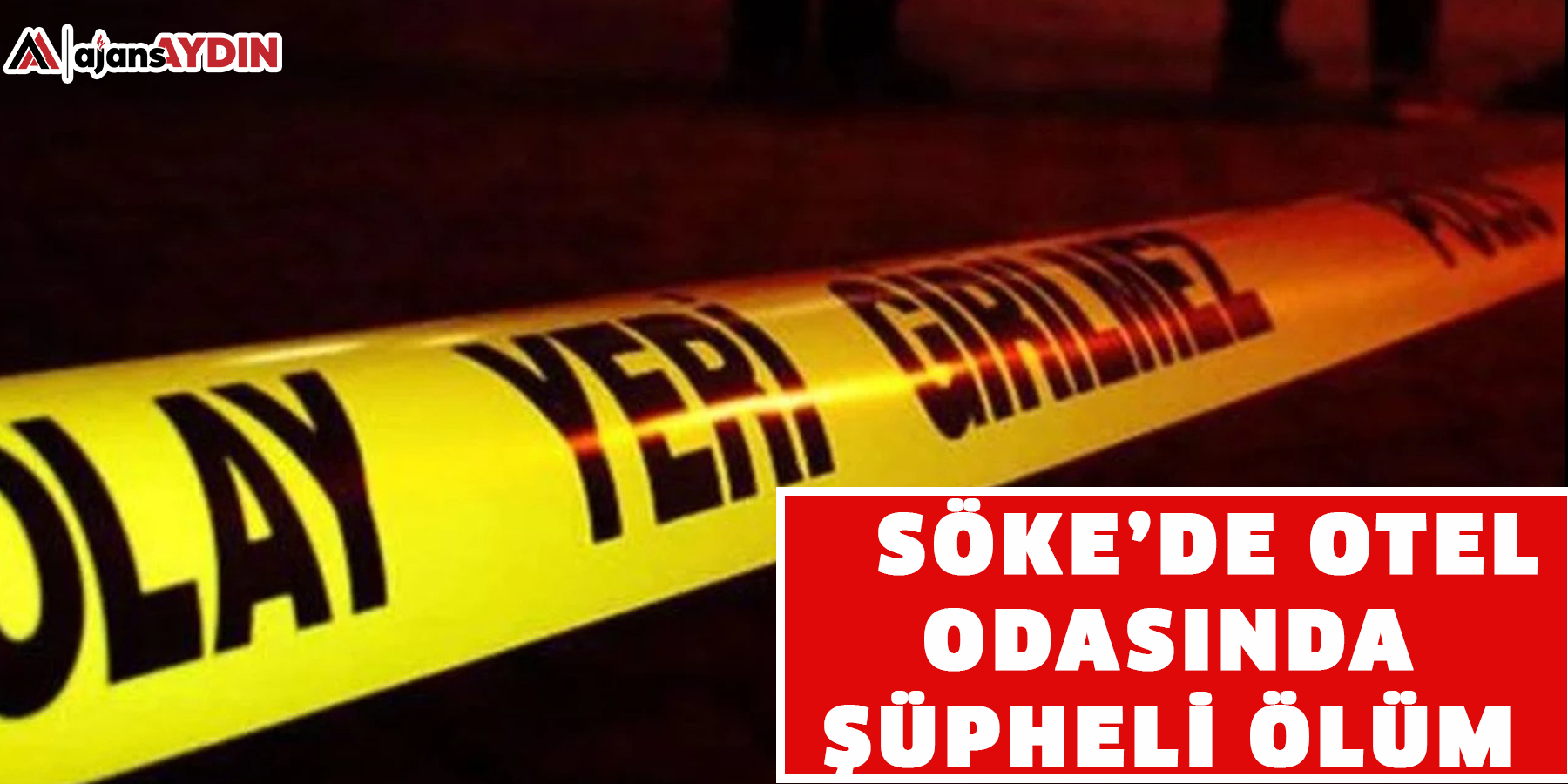 Söke’de otel odasında şüpheli ölüm