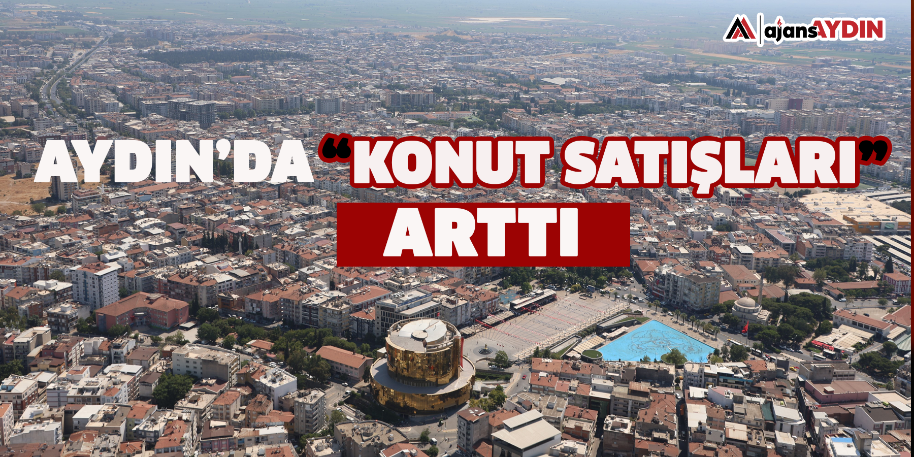 Aydın’da konut satışları arttı