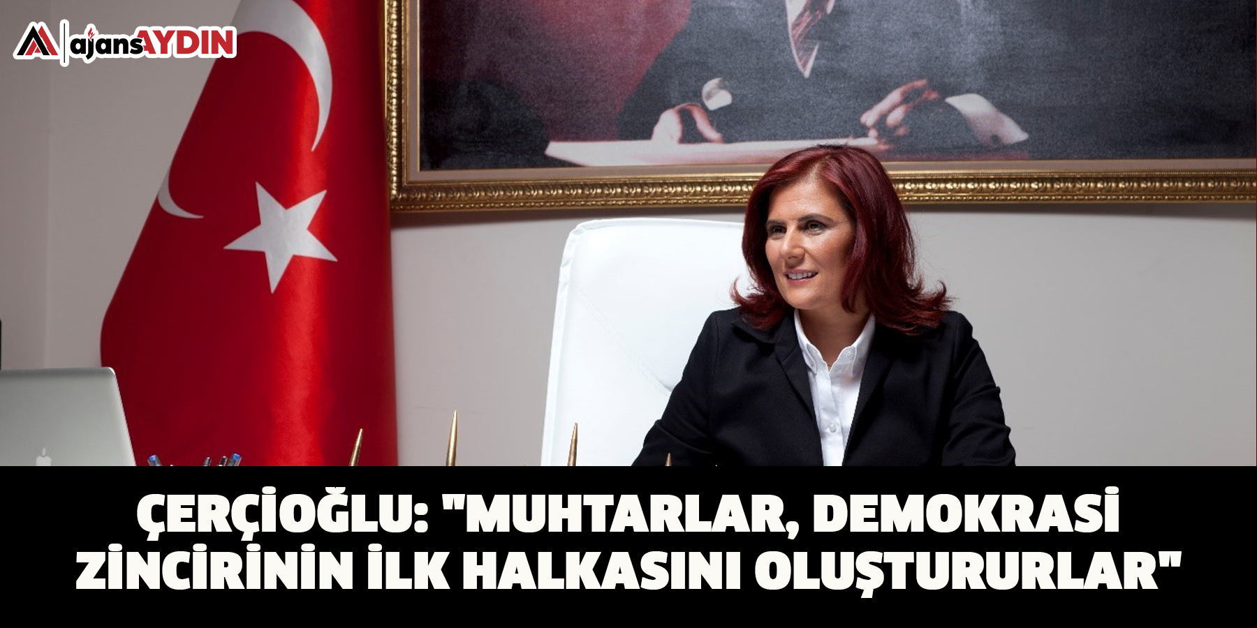 Çerçioğlu: "Muhtarlar, demokrasi zincirinin ilk halkasını oluştururlar"
