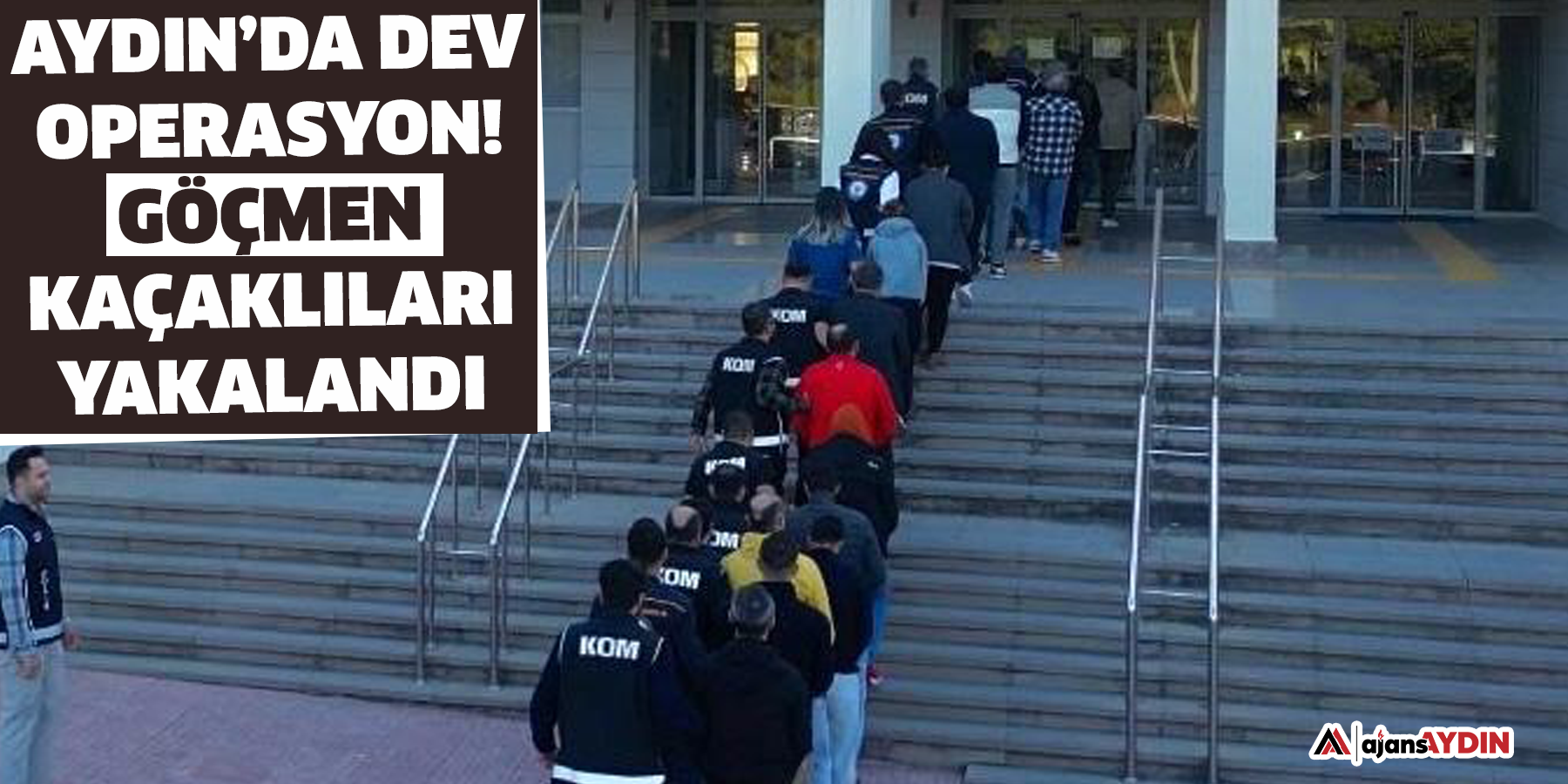 Aydın’da dev operasyon!  Göçmen kaçaklıları yakalandı