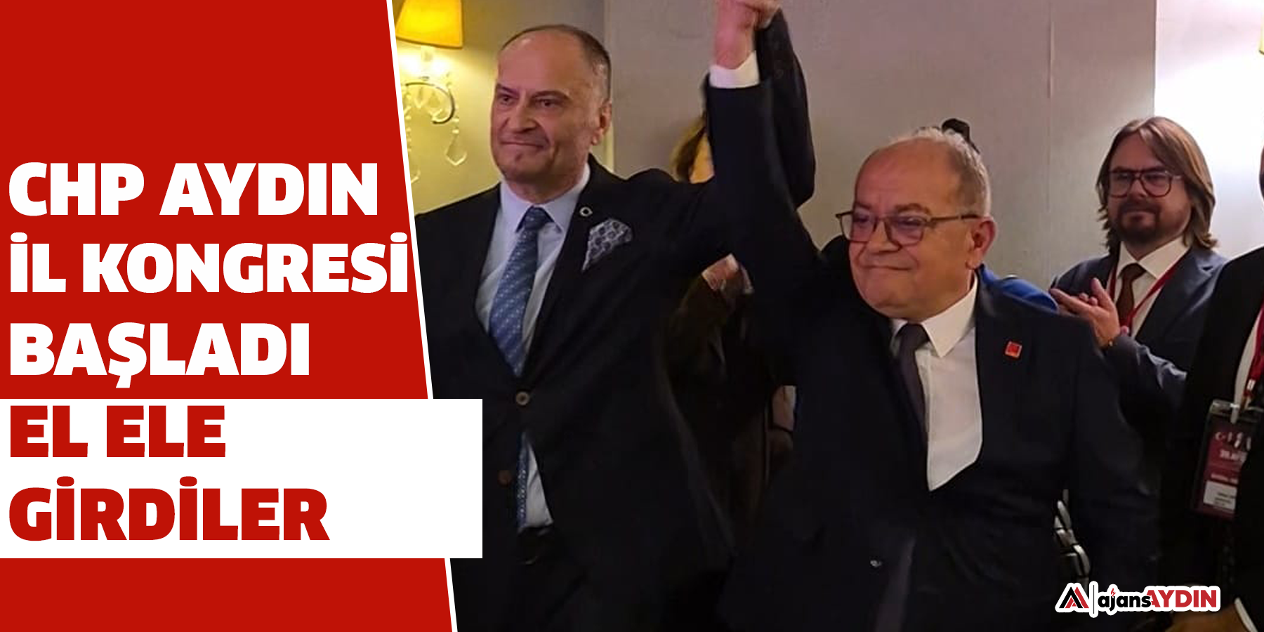 CHP AYDIN İL KONGRESİ BAŞLADI EL ELE GİRDİLER