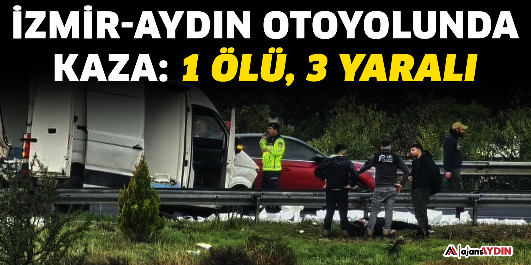 İzmir-Aydın otoyolunda kaza: 1 ölü, 3 yaralı