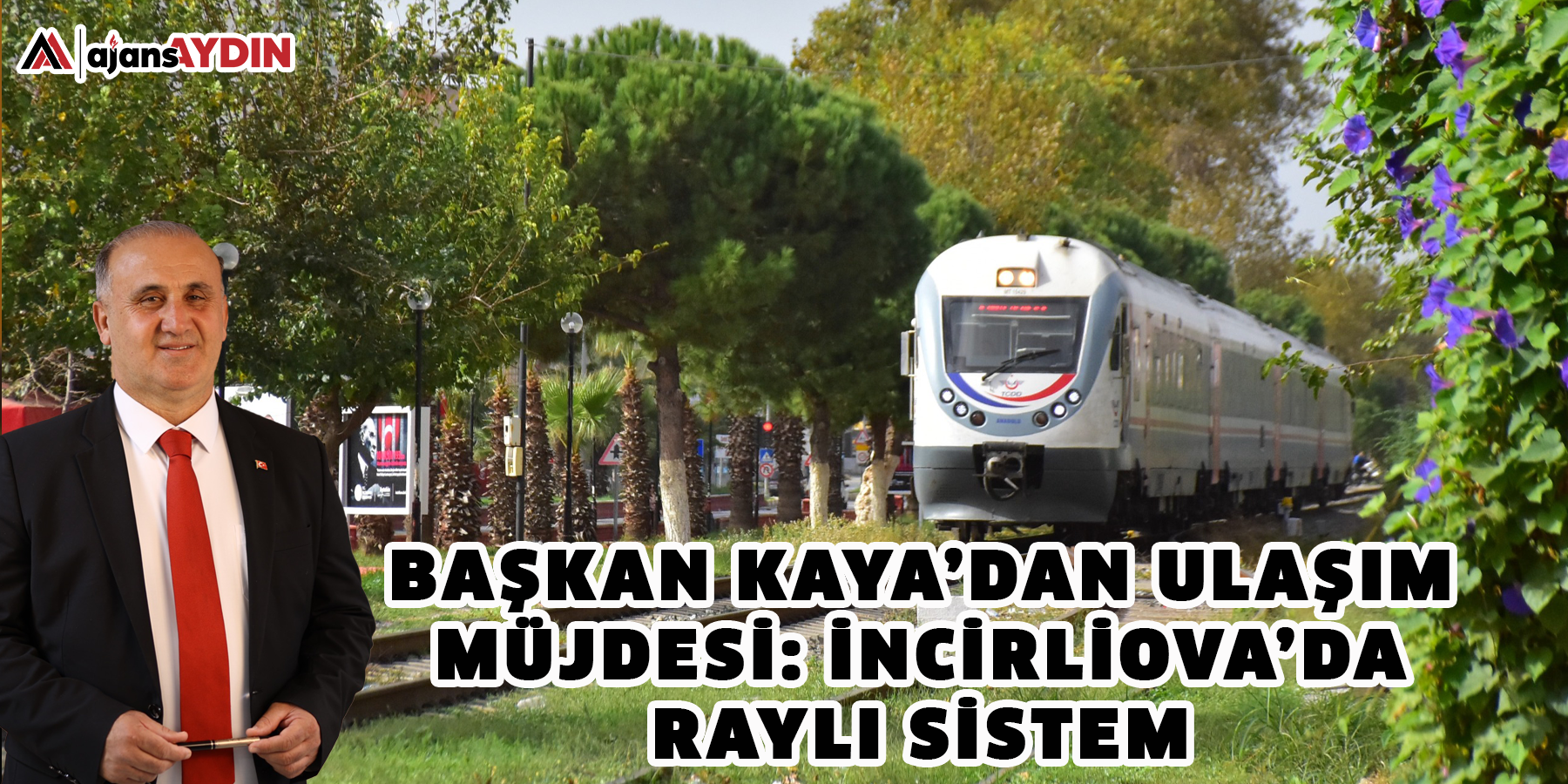 Başkan Kaya’dan ulaşım müjdesi: İncirliova’da raylı sistem