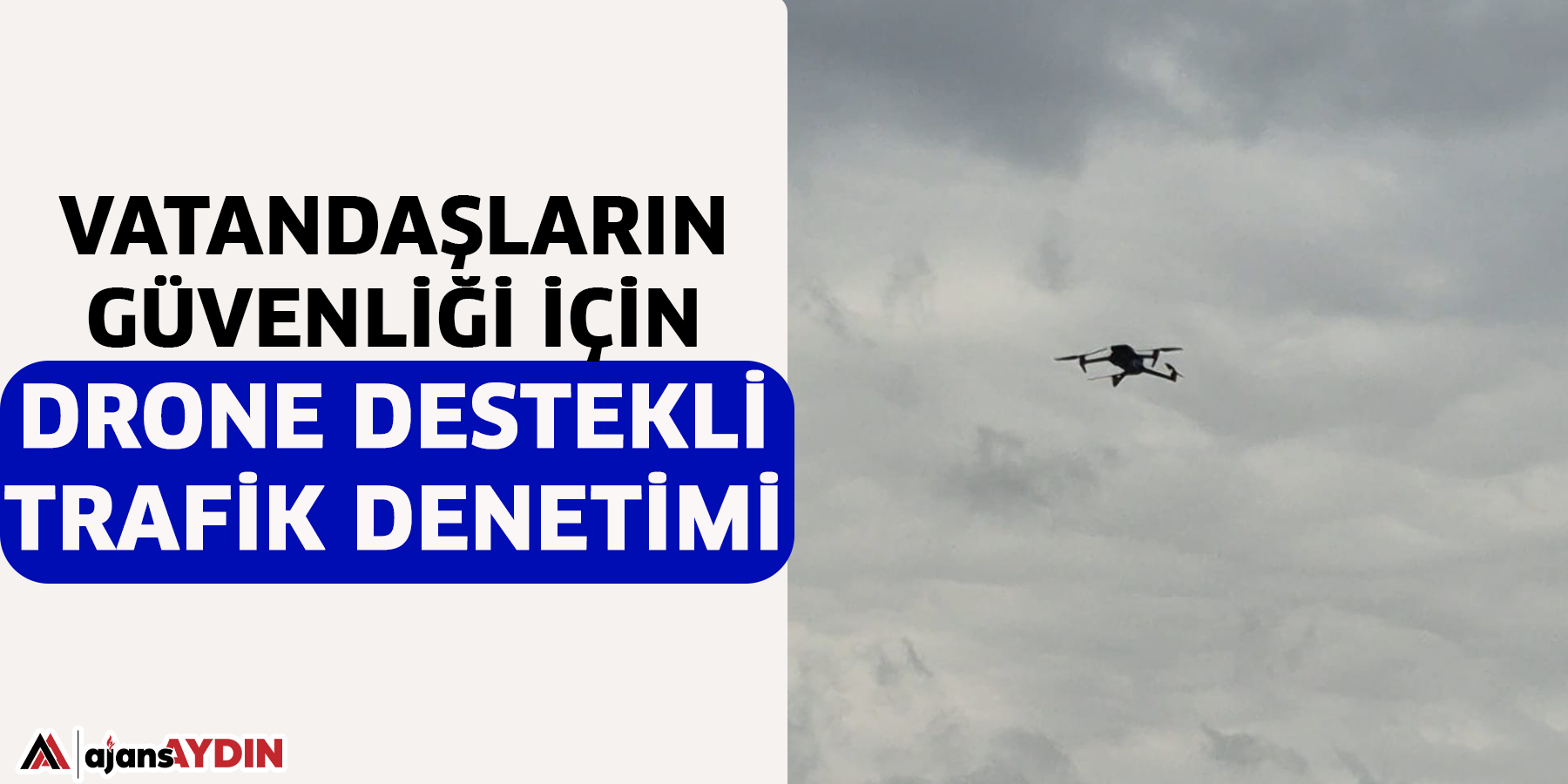 Vatandaşların güvenliği için drone destekli trafik denetimi