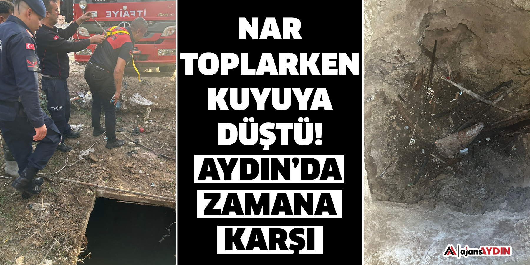 Nar toplarken kuyuya düştü!  Aydın’da zamana karşı yarış