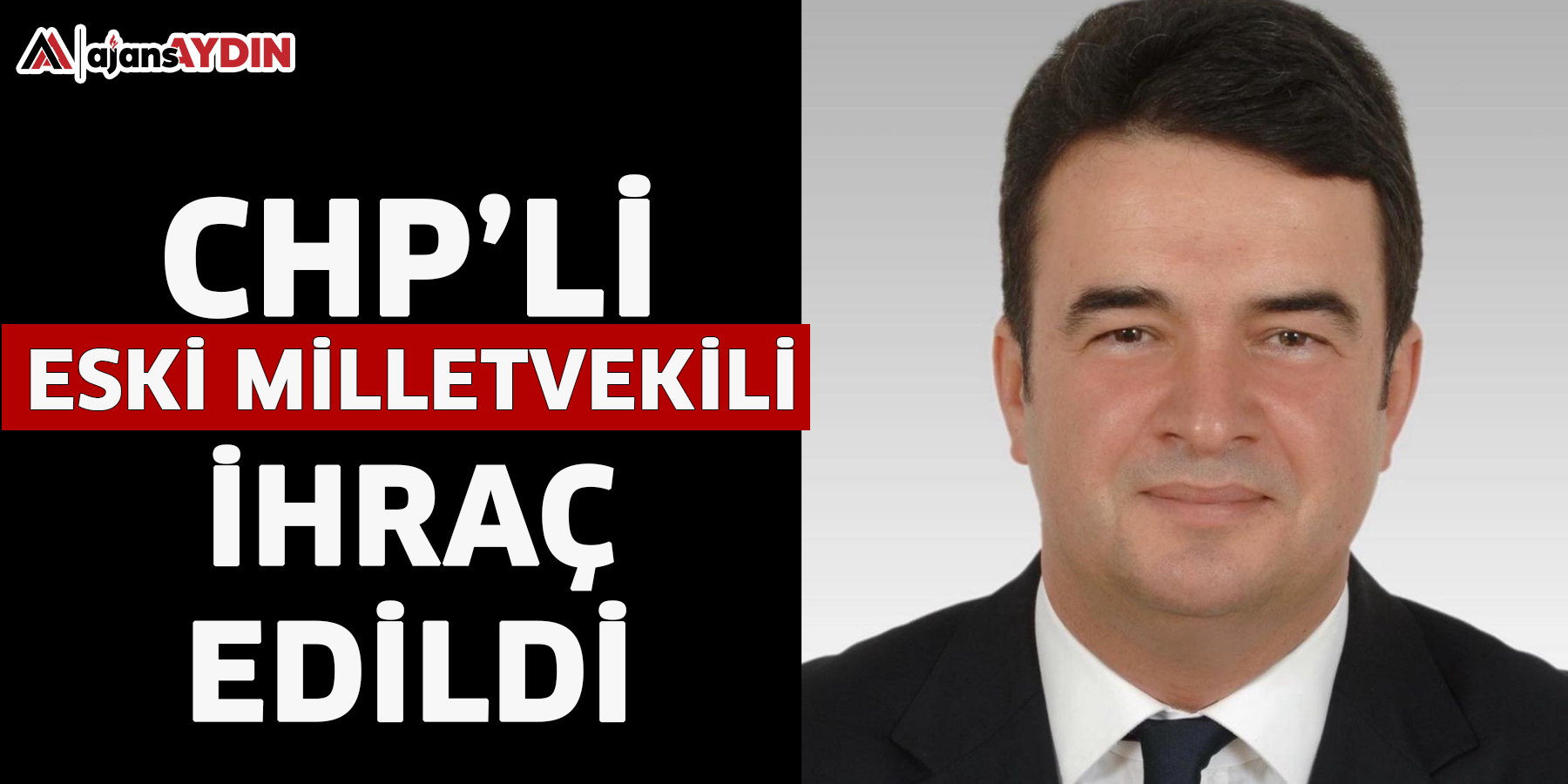 CHP’li eski Milletvekili ihraç edildi
