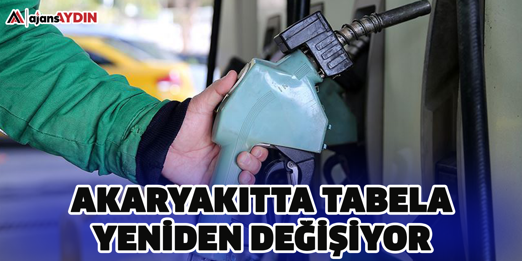 Akaryakıtta tabela yeniden değişiyor