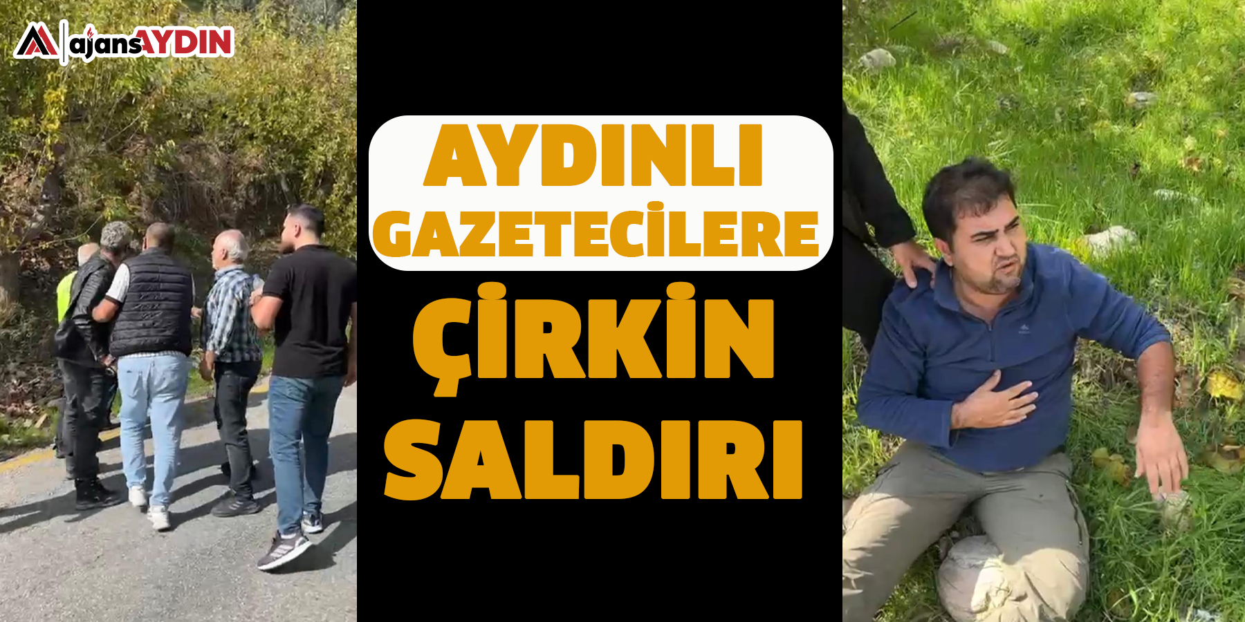 Aydınlı Gazetecilere çirkin saldırı