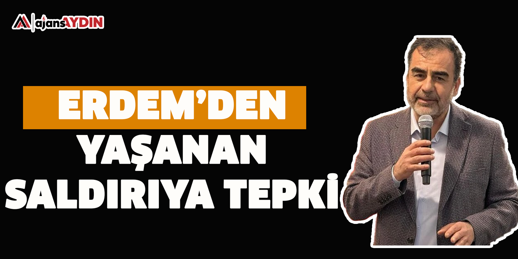 Erdem’den yaşanan saldırıya tepki