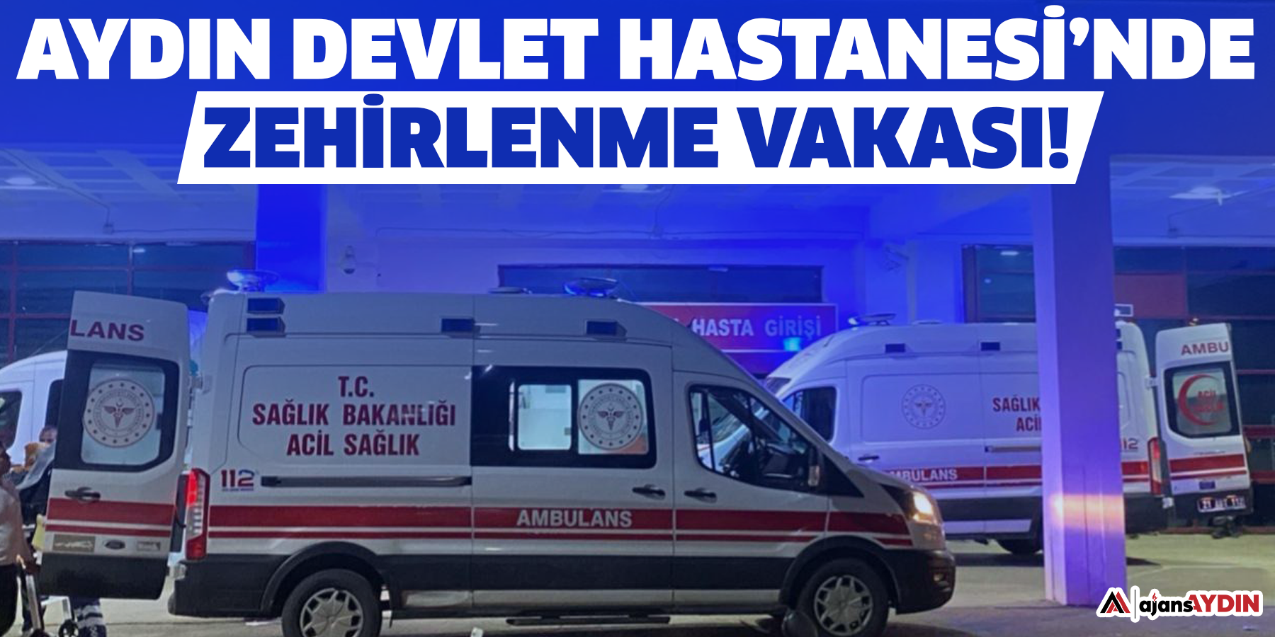 Aydın Devlet Hastanesi’nde zehirlenme vakası!