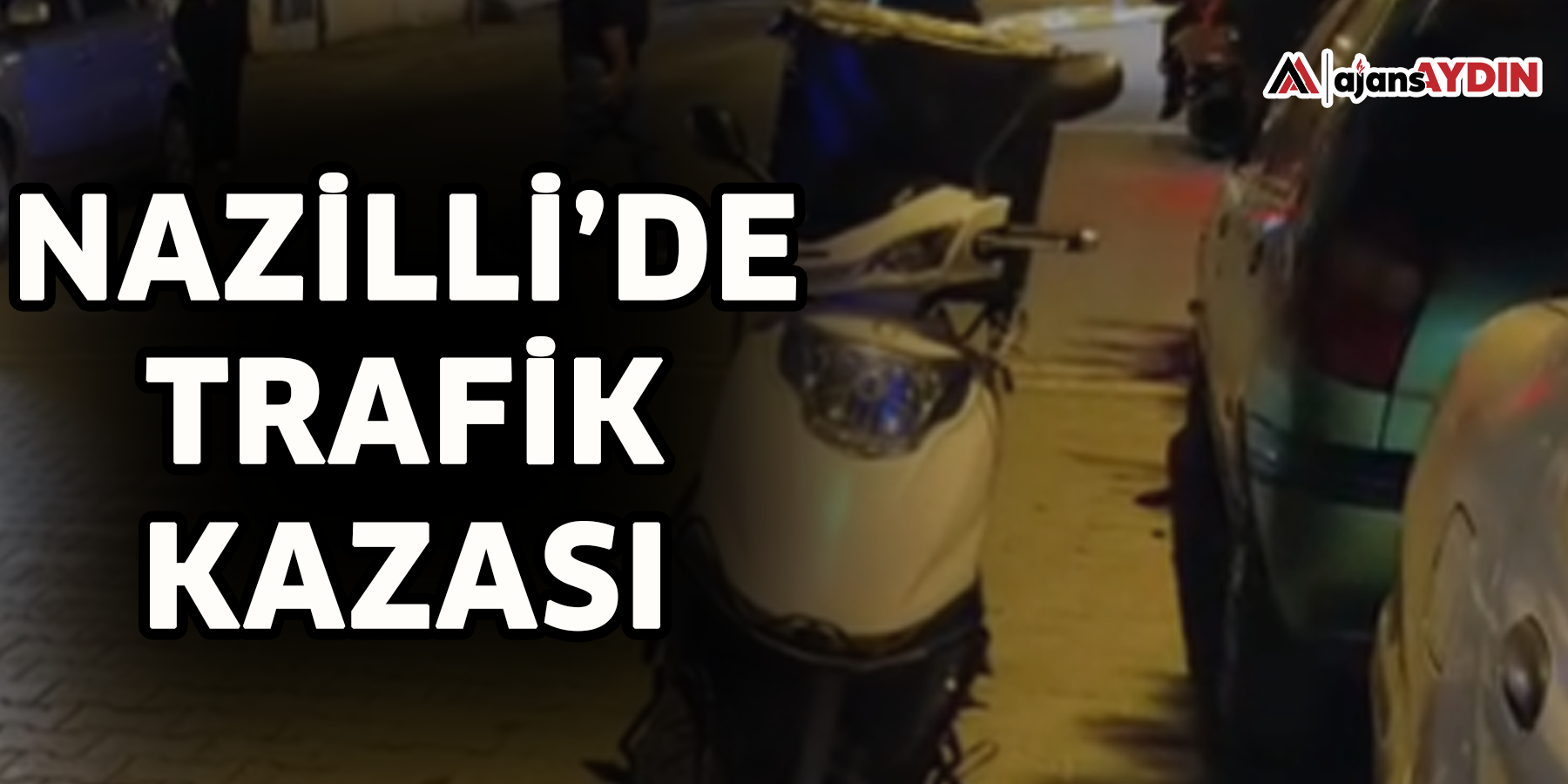 Nazilli’de trafik kazası