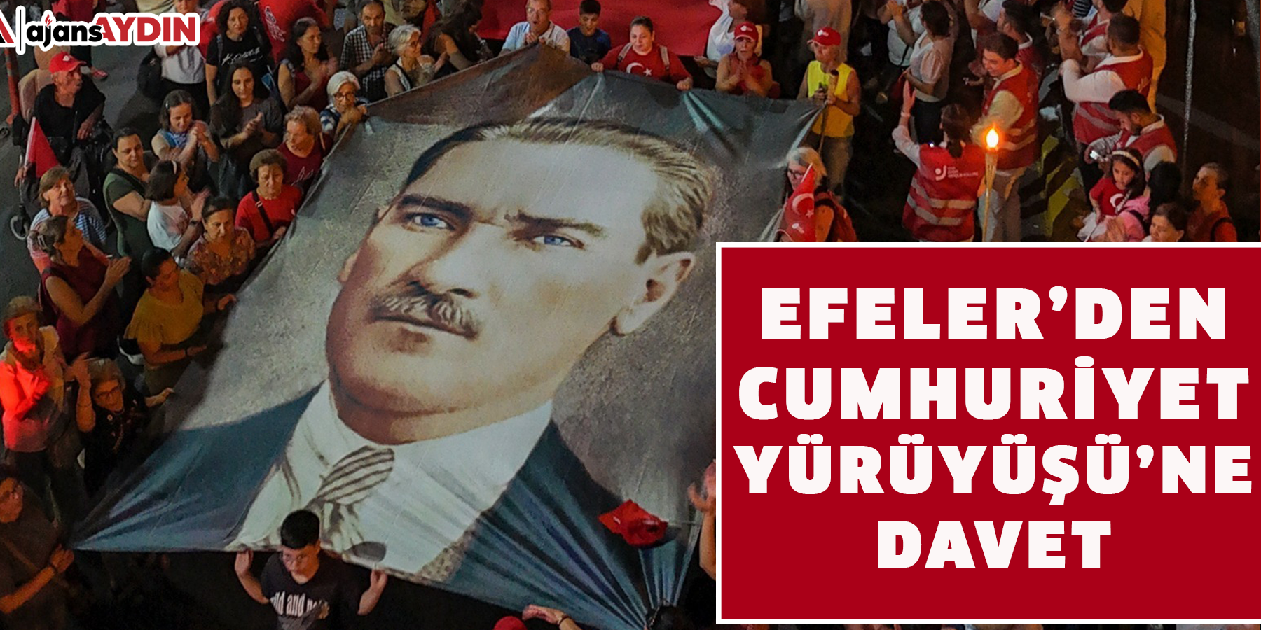 EFELER’DEN CUMHURİYET YÜRÜYÜŞÜ’NE DAVET ETTİ