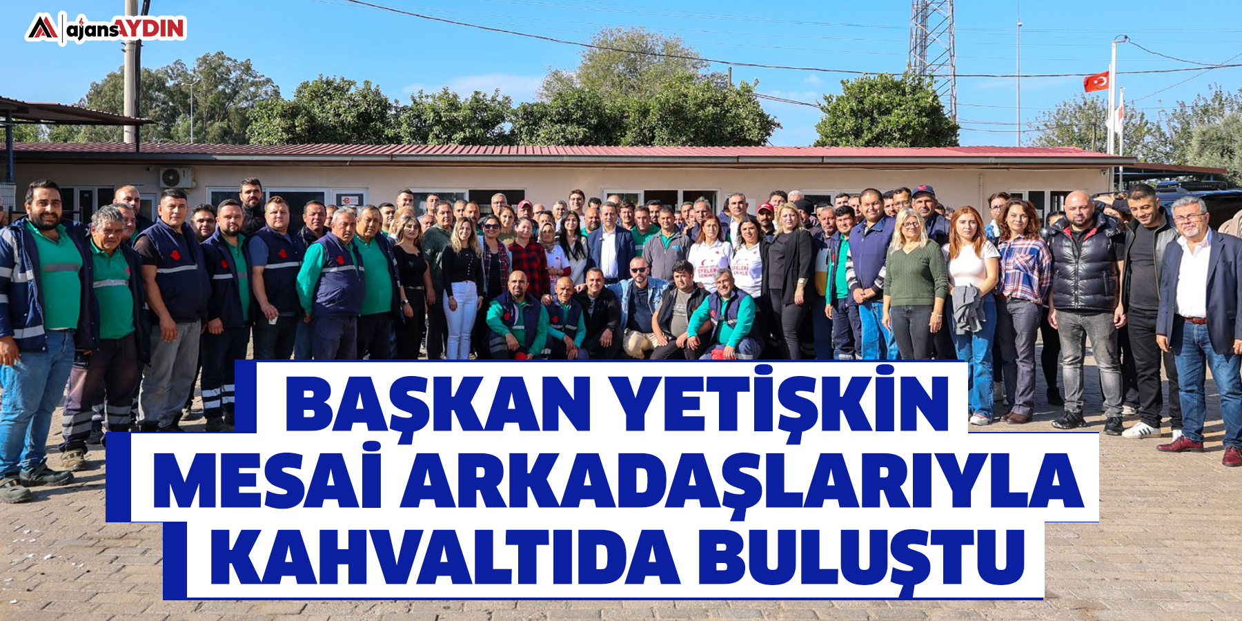 Başkan Yetişkin Mesai Arkadaşlarıyla Kahvaltıda Buluştu