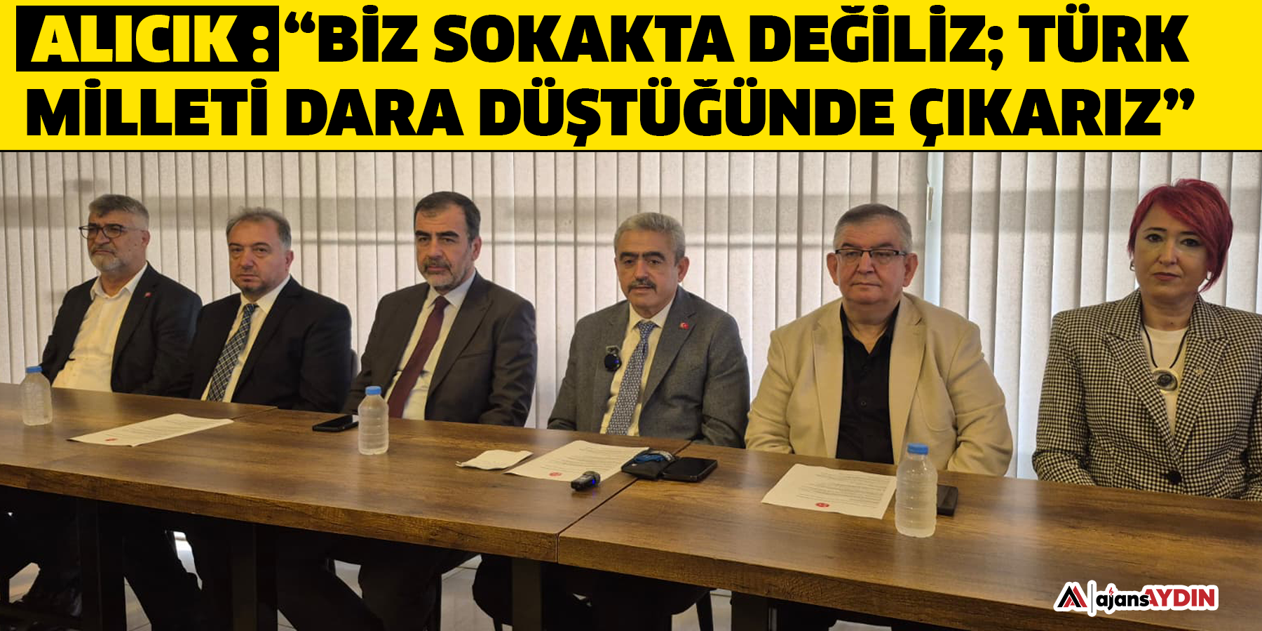 Alıcık : “Biz sokakta değiliz; Türk Milleti dara düştüğünde çıkarız.”
