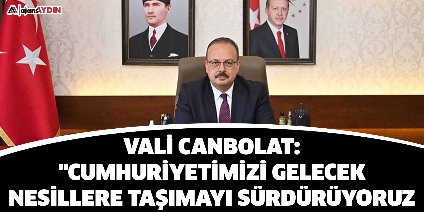 Vali Canbolat: "Cumhuriyetimizi gelecek nesillere taşımayı sürdürüyoruz